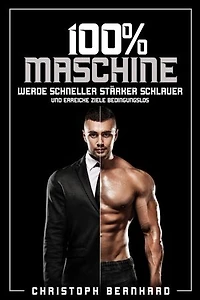 100% Maschine: Werde schneller, stärker, schlauer und erreiche Ziele bedingungslos