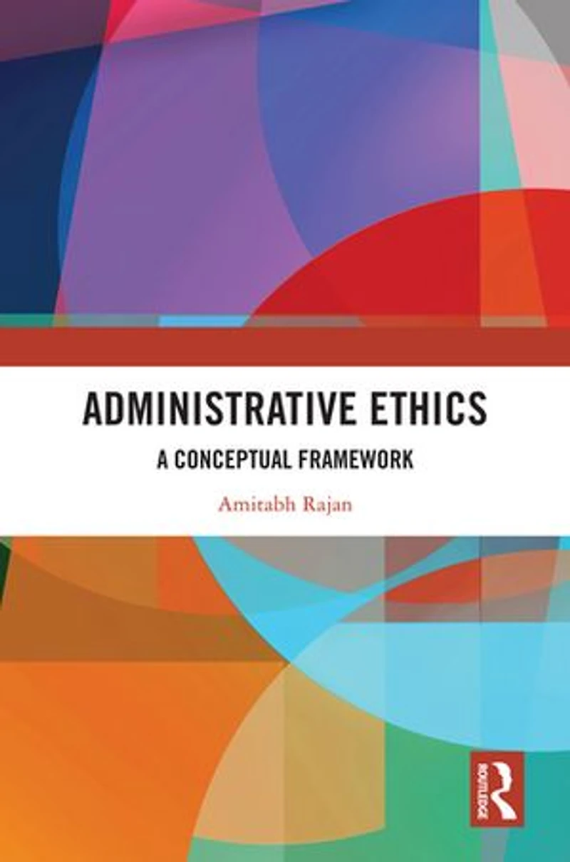 Administrative Ethics: A Conceptual Framework