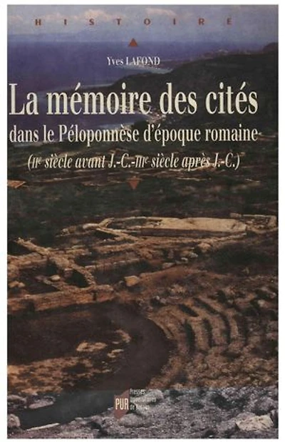 La mémoire des cités dans le Péloponnèse d'époque romaine: IIe siècle avant J.-C.-IIIe siècle après J.-C.