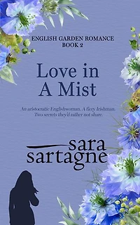 Love in A Mist: An aristocratic Englishwoman. A fiery Irishman. Two secrets they'd rather not share.