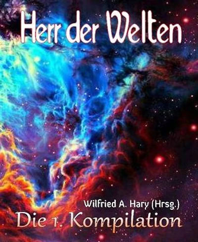 HERR DER WELTEN: Die 1. Kompilation: „Die ersten zehn Bände in einem Buch zusammengefasst!“