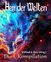 HERR DER WELTEN: Die 1. Kompilation: „Die ersten zehn Bände in einem Buch zusammengefasst!“