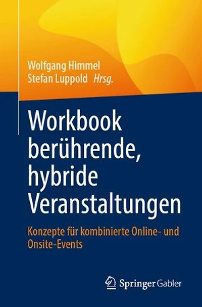 Workbook berührende, hybride Veranstaltungen: Konzepte für kombinierte Online- und Onsite-Events