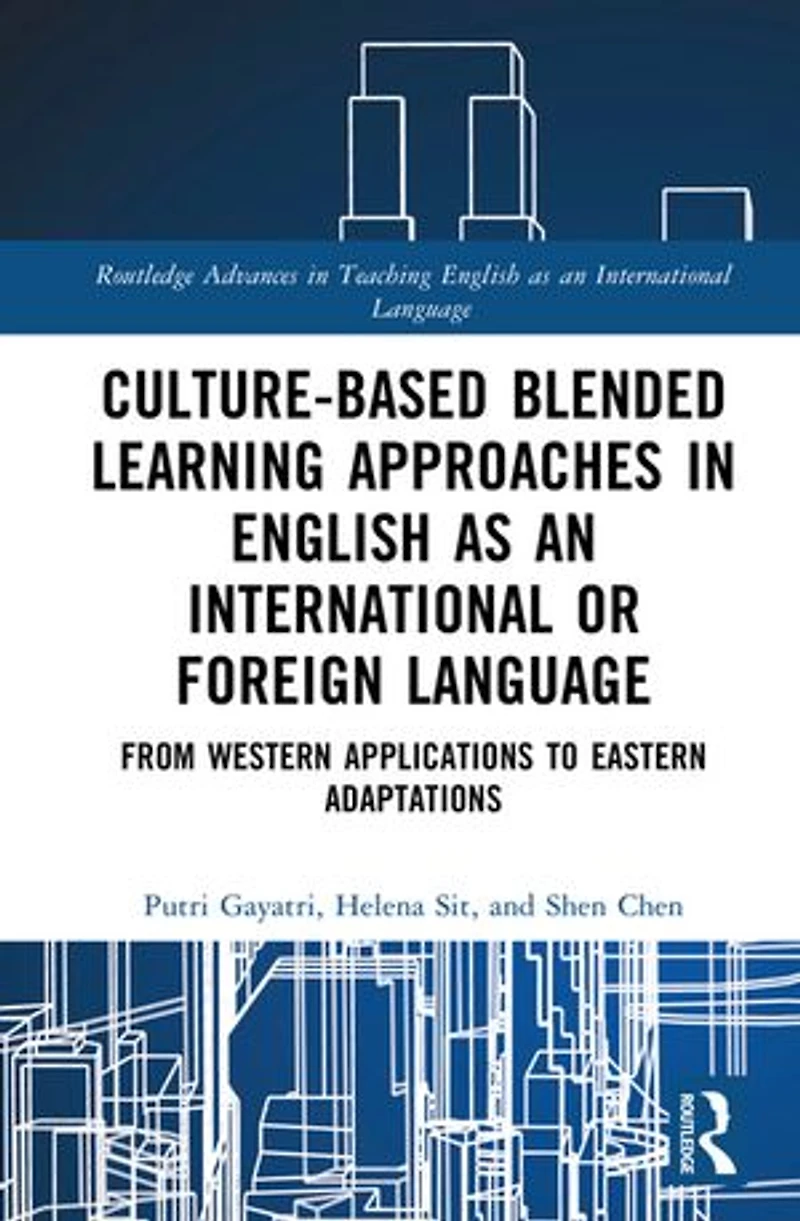 Culture-Based Blended Learning Approaches English as an International or Foreign Language: From Western Applications to Eastern Adaptations