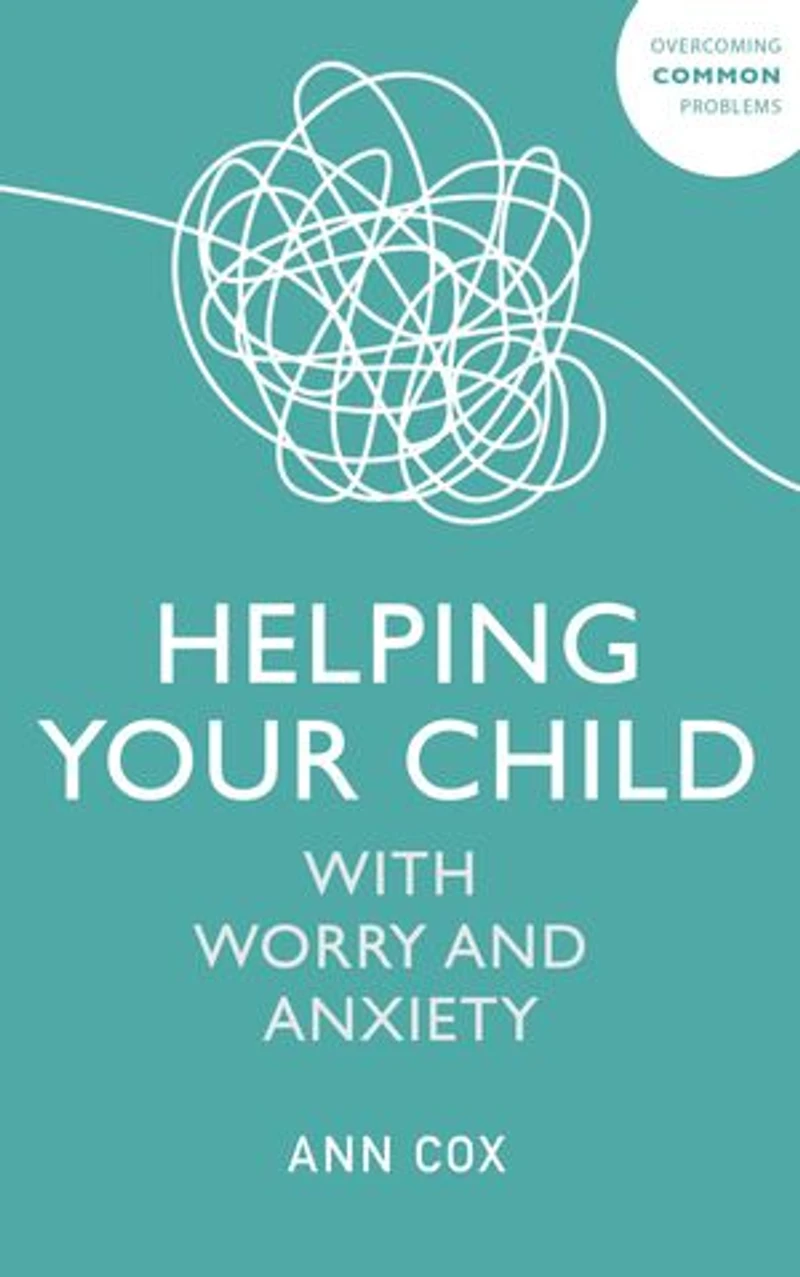 Helping Your Child With Worry and Anxiety