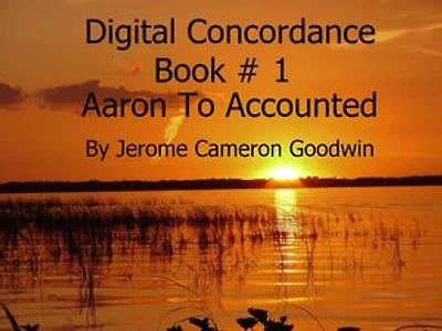 Aaron To Accounted - Digital Concordance - Book 1: The Best Concordance to – Find Anything In The Bible