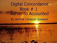Aaron To Accounted - Digital Concordance - Book 1: The Best Concordance to – Find Anything In The Bible