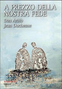 A prezzo della nostra fede: Un esercizio di mutua ammirazione tra un cristiano e un ebreo