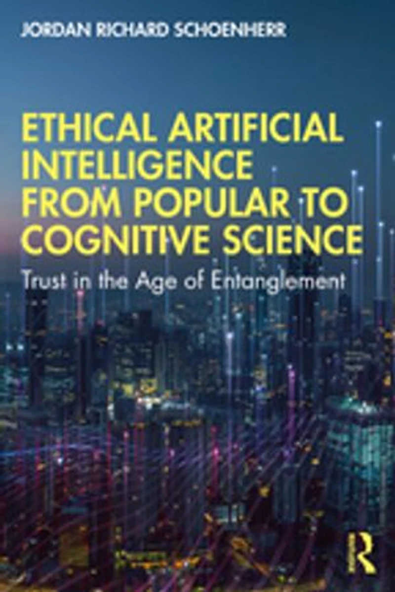 Ethical Artificial Intelligence from Popular to Cognitive Science: Trust the Age of Entanglement