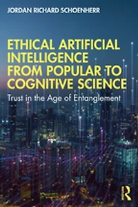 Ethical Artificial Intelligence from Popular to Cognitive Science: Trust the Age of Entanglement