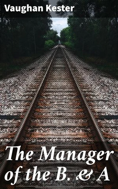 The Manager of the B. & A: A Novel