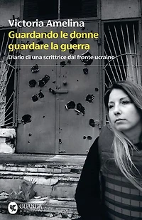 Guardando le donne guardare la guerra: Diario di una scrittrice dal fronte ucraino
