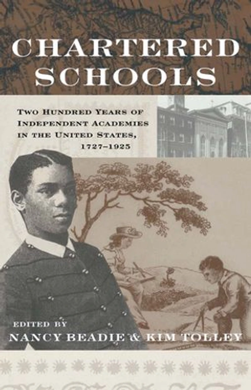 Chartered Schools: Two Hundred Years Of Independent Academies The United States, 1727-1925