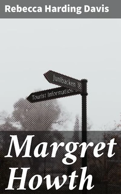 Margret Howth: A Story of To-day