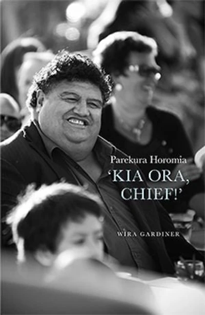 Parekura Horomia: ‘Kia Ora, Chief!’