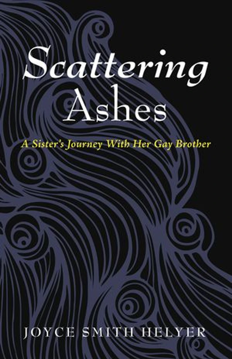 Scattering Ashes: A Sister's Journey with Her Gay Brother