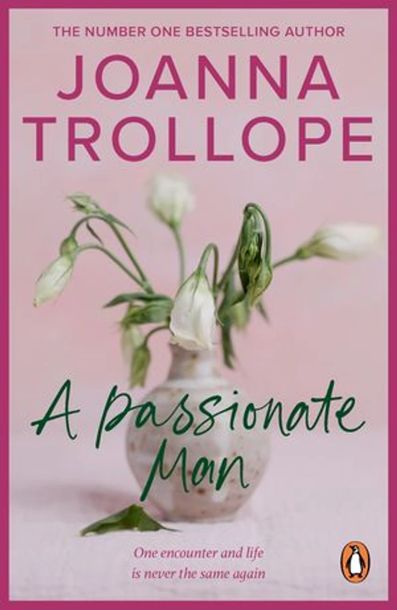 A Passionate Man: another masterful and insightful novel shining a light on the relationships of ordinary people and their ordinary lives from one of Britain’s best loved authors, Joanna Trollope