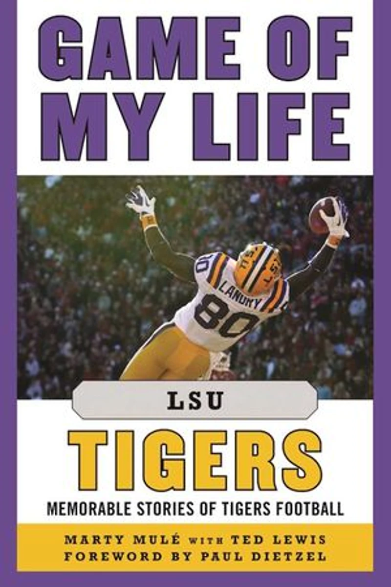 Game of My Life LSU Tigers: Memorable Stories Tigers Football