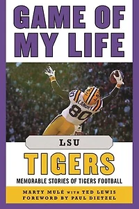 Game of My Life LSU Tigers: Memorable Stories Tigers Football