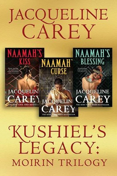 Kushiel’s Legacy: Moirin Trilogy: Box Set with Naamah’s Kiss #1, Naamah’s Curse #2, Naamah’s Blessing #3