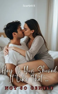 Hey If You Shoved It Like That … (Not So Gentle): Not So Gentle