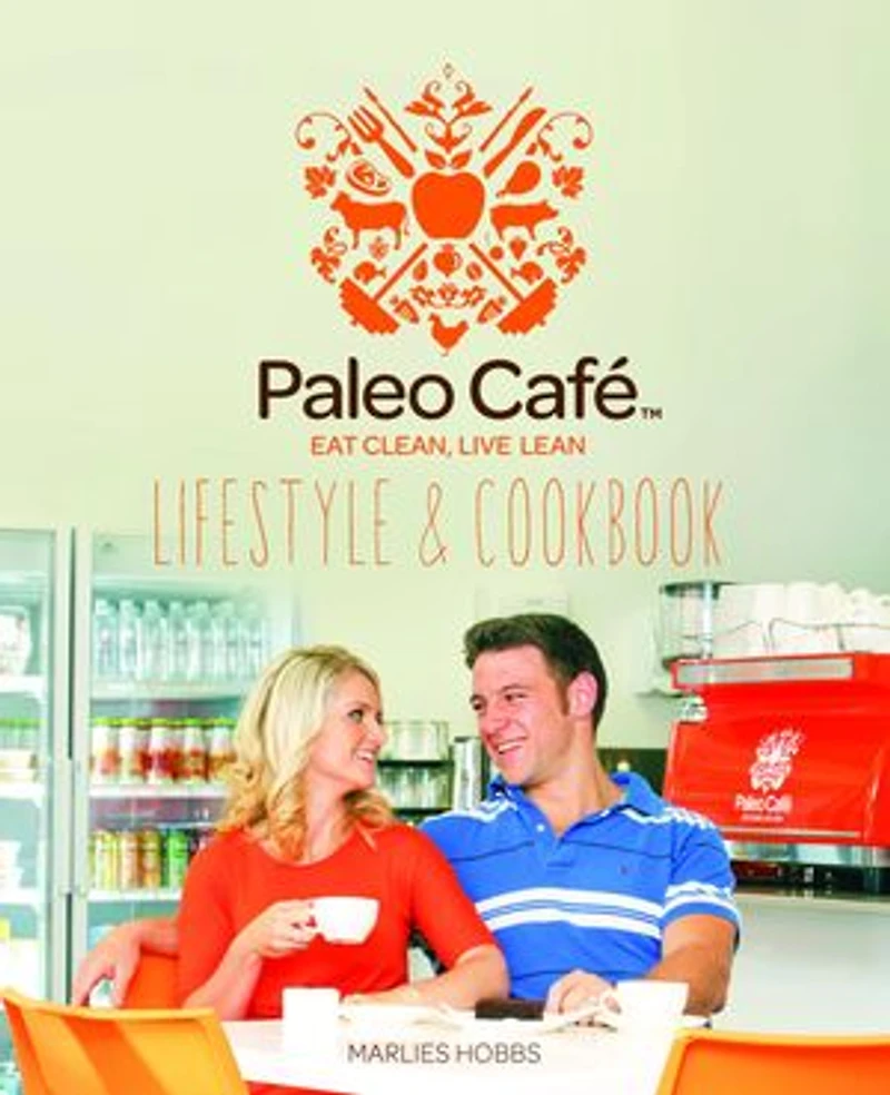 Paleo Cafe Lifestyle & Cookbook: 130+ delicious recipes from the famous Paleo Cafe kitchens