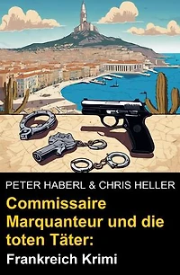Commissaire Marquanteur und die toten Täter: Frankreich Krimi