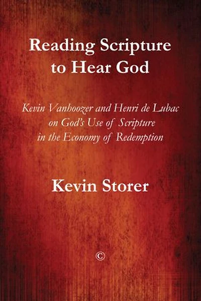 Reading Scripture to Hear God: Kevin Vanhoozer and Henri de Lubac on God's Use of Scripture in the Economy of Redemption