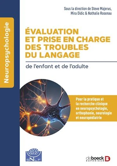 Evaluation et prise en charge des troubles du langage: Pour la pratique et la recherche cliniques en neuropsychologie, orthophonie, neurologie et neuropédiatrie