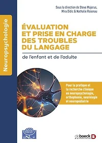 Evaluation et prise en charge des troubles du langage: Pour la pratique et la recherche cliniques en neuropsychologie, orthophonie, neurologie et neuropédiatrie