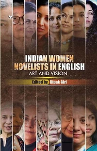 Indian Women Novelists in English: Art and Vision