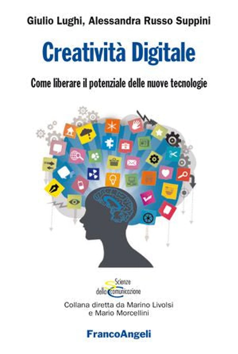 Creatività Digitale.: Come liberare il potenziale delle nuove tecnologie