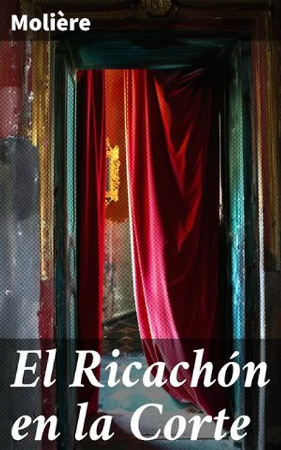 El Ricachón en la Corte: Una mirada humorística a la vanidad y la ambición: El Ricachón en la Corte