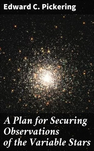 A Plan for Securing Observations of the Variable Stars: A Guide to Observing Variable Stars in 19th-Century Astronomy