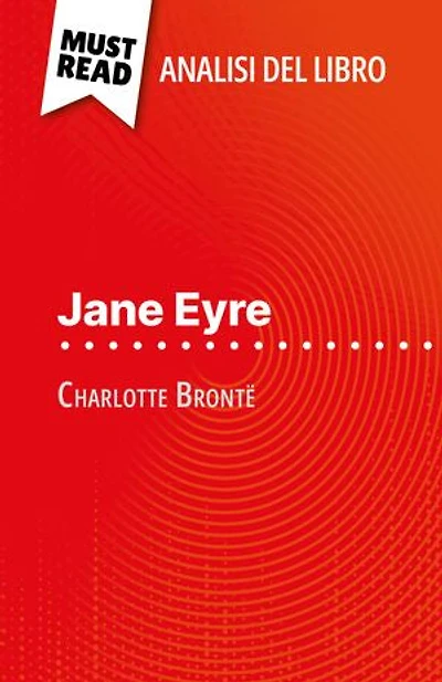Jane Eyre di Charlotte Brontë (Analisi del libro): Analisi completa e sintesi dettagliata del lavoro