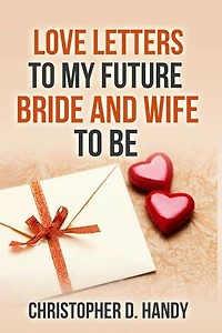 Love Letters to My Future Bride and Wife to Be