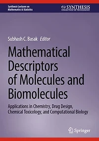 Mathematical Descriptors of Molecules and Biomolecules: Applications Chemistry, Drug Design, Chemical Toxicology, Computational Biology