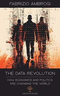The data revolution: How economics and politics are changing the world