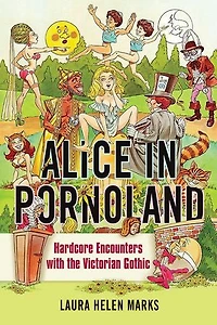 Alice in Pornoland: Hardcore Encounters with the Victorian Gothic