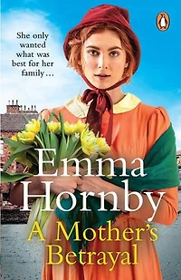 A Mother’s Betrayal: A heart-stopping and compelling Victorian saga from the bestselling author of A Shilling for a Wife