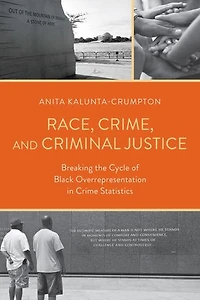 Race, Crime, and Criminal Justice: Breaking the Cycle of Black Overrepresentation Crime Statistics