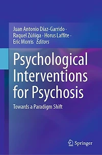 Psychological Interventions for Psychosis: Towards a Paradigm Shift