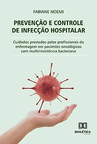 Prevenção e controle de infecção hospitalar: cuidados prestados pelos profissionais da enfermagem em pacientes oncológicos com multirresistência bacteriana