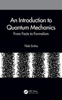 An Introduction to Quantum Mechanics: From Facts Formalism