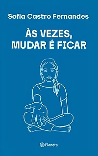 Às Vezes Mudar é Ficar