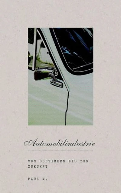 Automobilindustrie: Von Oldtimern bis zur Zukunft