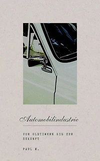 Automobilindustrie: Von Oldtimern bis zur Zukunft