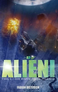 Ad Alieni: Teil 1: Die Erste ihres Namens