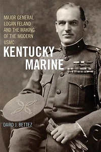Kentucky Marine: Major General Logan Feland And The Making Of Modern Usmc