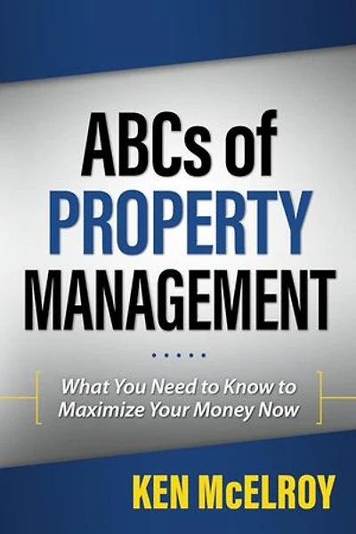 ABCs of Property Management: What You Need to Know to Maximize Your Money Now